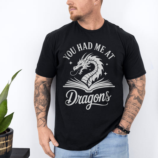 Had Me at Dragons Tee