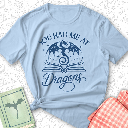 Had Me at Dragons Tee