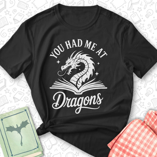 Had Me at Dragons Tee
